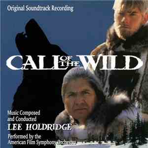 Lee Holdridge - Call Of The Wild (Original Soundtrack Recording)