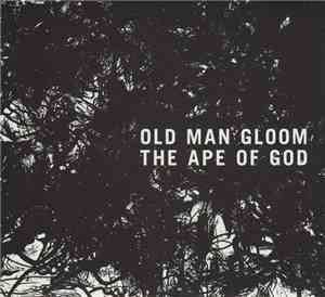 Old Man Gloom - The Ape Of God