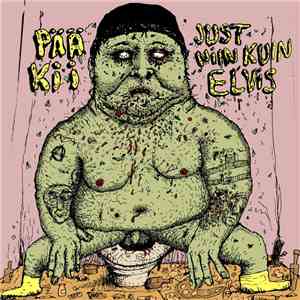 Pää Kii - Just Niin Kuin Elvis