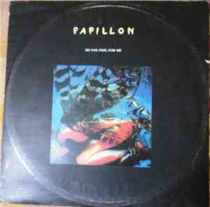 Papillon  - Do You Feel For Me