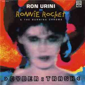 Ronnie Urini As Ronnie Rocket & The Burning Chrome - Cyber Trash
