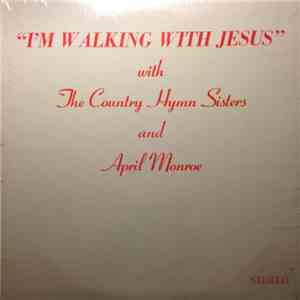 The Country Hymn Sisters And April Monroe  - I'm Walking With Jesus