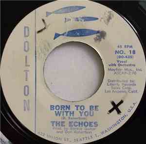 The Echoes  - Born To Be With You