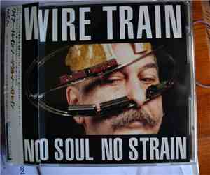 Wire Train - No Soul No Strain