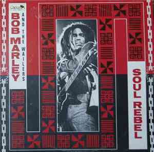 Bob Marley And The Wailers - Soul Rebel