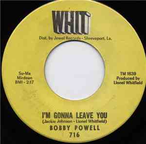 Bobby Powell - I'm Gonna Leave You