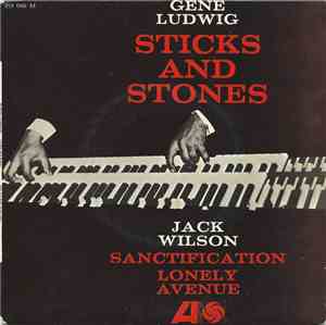 Gene Ludwig / Jack Wilson - Sticks And Stone / Sanctification