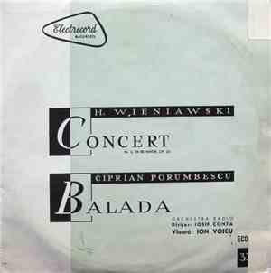 H. Wieniawski / Ciprian Porumbescu – Orchestra Radio , Dirijor: Iosif Conta , Vioară: Ion Voicu - Concert Nr. 2 Pentru Vioară Și Orchestră În Re Minor Op. 22 / Balada