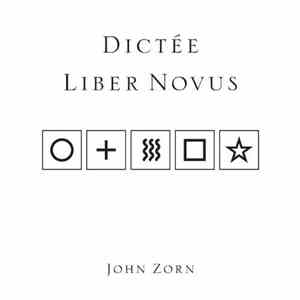 John Zorn - Dictée Liber Novus