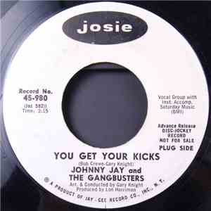 Johnny Jay And The Gangbusters - You Get Your Kicks / Gangbusters Blues
