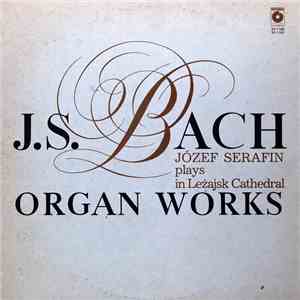 Józef Serafin Plays In Leżajsk Cathedral J. S. Bach - Organ Works
