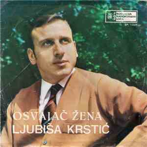 Ljubiša Krstić I Ansambl Dragana Matića - „Žilića“ - Osvajač Žena