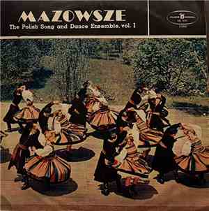Mazowsze - The Polish Song And Dance Ensemble, Vol. 1