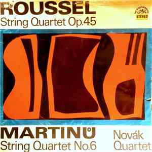 Roussel  /  Martinů, Novák Quartet - String Quartet Op. 45 / String Quartet ...