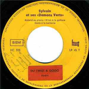 Sylvain Et Ses Demons Verts - Du Twist A GoGo / Be Quick Please