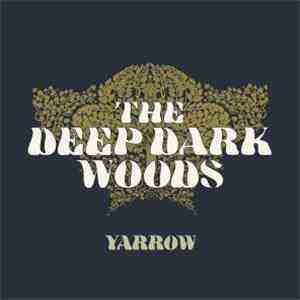 The Deep Dark Woods - Yarrow