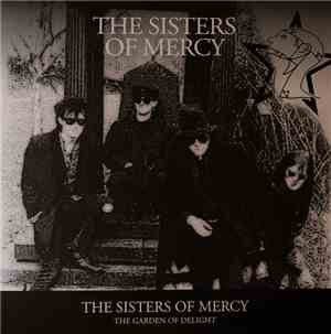 The Sisters Of Mercy - The Garden Of Delight