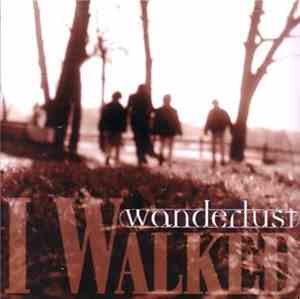 Wanderlust - I Walked