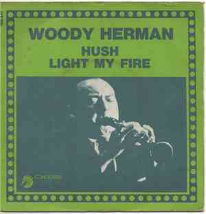 Woody Herman - Hush / Light My Fire