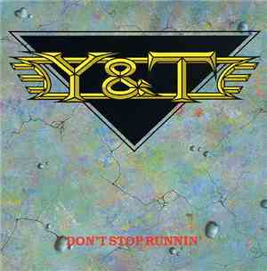 Y & T - Don't Stop Runnin'