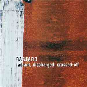 Bästard - Radiant, Discharged, Crossed-Off