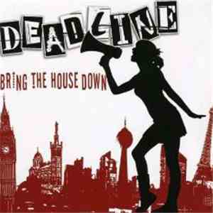 Deadline  - Bring The House Down