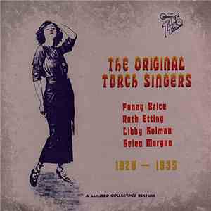 Fanny Brice, Ruth Etting, Libby Holman, Helen Morgan - The Original Torch S ...