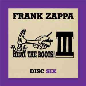 Frank Zappa - Beat The Boots! III Disc Six