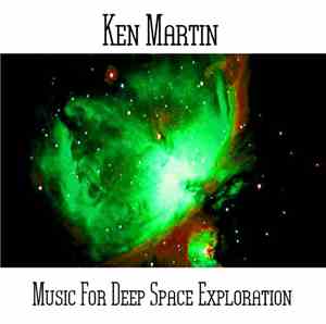 Ken Martin  - Music For Deep Space Exploration