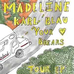 Madeline / Karl Blau / Your Heart Breaks - Tour EP