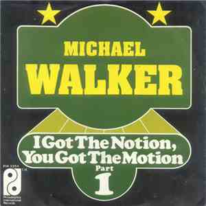 Michael Walker - I Got The Notion, You Got The Motion