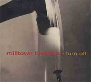 Milltown Brothers - Turn Off