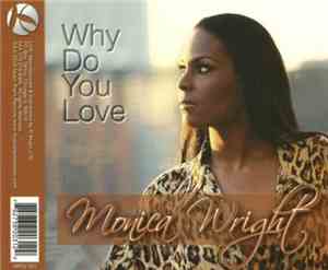 Monica Wright - Why Do You Love Me