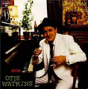 Otis Watkins - You Talk Too Much