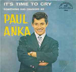 Paul Anka - It's Time To Cry / Something Has Changed Me