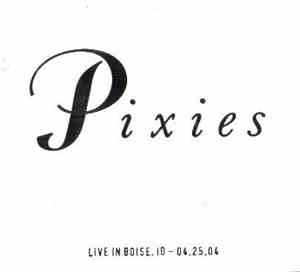 Pixies - Live In Boise, ID - 04.25.04