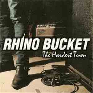 Rhino Bucket - The Hardest Town
