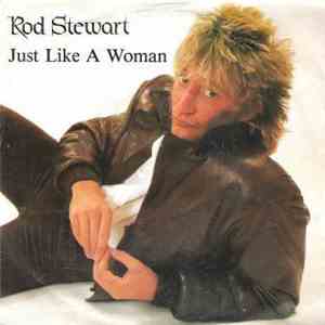 Rod Stewart - Just Like A Woman