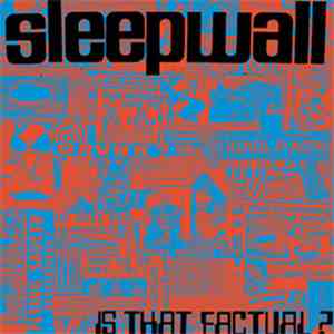 Sleepwall - Is That Factual?