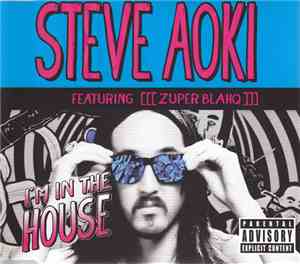 Steve Aoki Featuring [[[Zuper Blahq]]] - I'm In The House