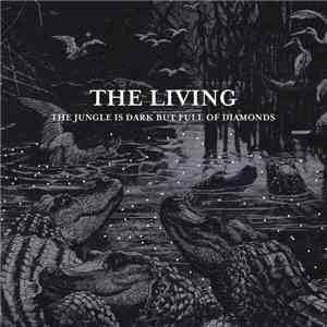 The Living  - The Jungle Is Dark But Full Of Diamonds