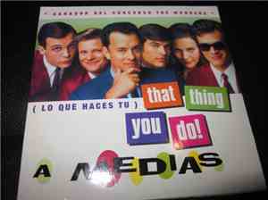 A Medias - Lo Que Haces Tu (That Thing You Do!)