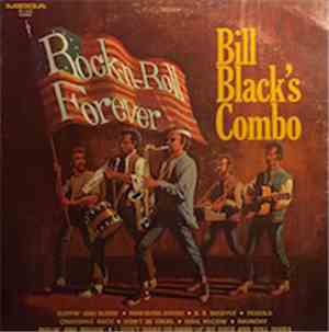Bill Black's Combo - Rock And Roll Forever