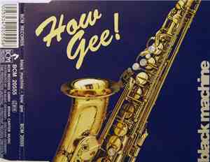 Black Machine - How Gee!