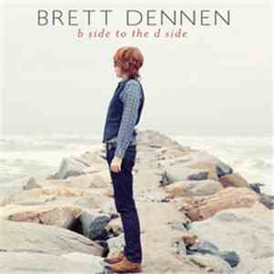 Brett Dennen - B Side To The D Side