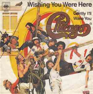 Chicago  - Wishing You Were Here / Gently I'll Wake You