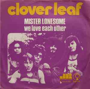 Clover Leaf - Mister Lonesome / We Love Each Other