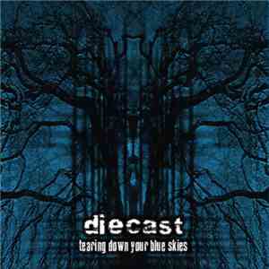 Diecast - Tearing Down Your Blue Skies