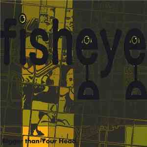 Fisheye  - Bigger Than Your Head