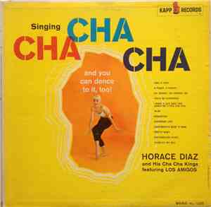 Horace Diaz and His Cha Cha Kings - Singing Cha Cha Cha